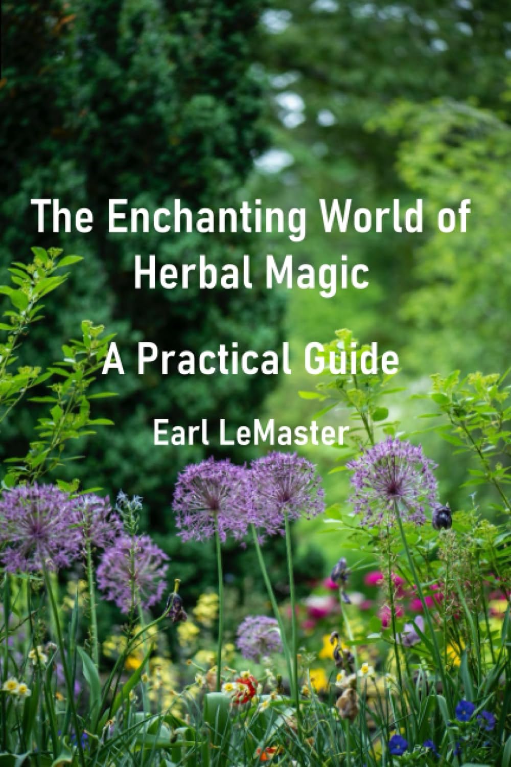 The Enchanting World of Herbal Magic: A Practical Guide
